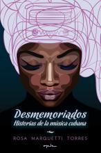 “Desmemoriados. Historias de la música cubana” ya está disponible para su compra online
